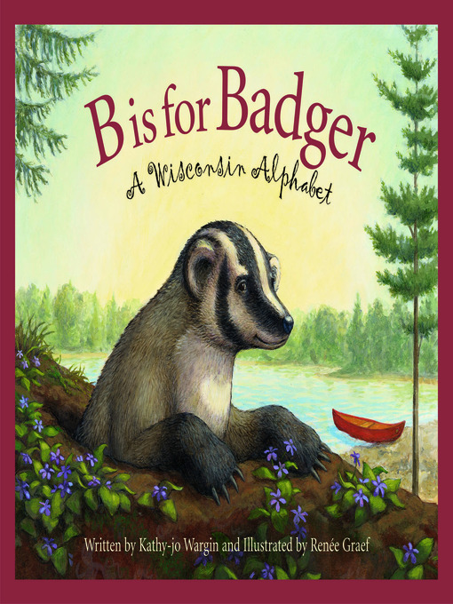 Title details for B is for Badger by Kathy-jo Wargin - Available